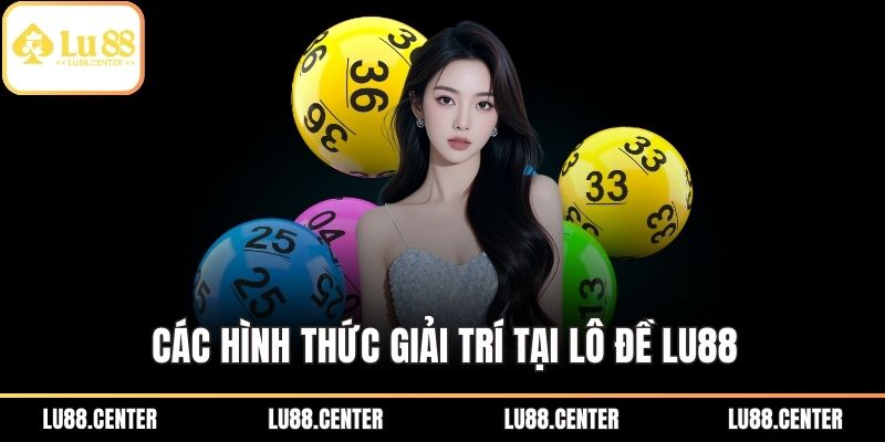 Lô Đề Lu88 - Học Hỏi Bí Quyết Làm Giàu Từ Những Con Số 2 Các hình thức giải trí tại lô đề Lu88