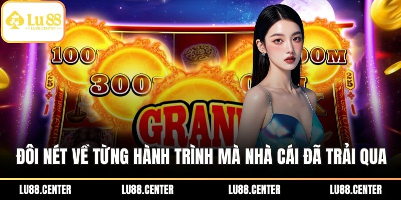 LU88 4 Đôi nét về từng hành trình mà nhà cái đã trải qua