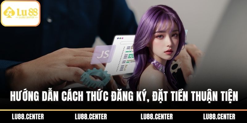 Hướng dẫn cách thức đăng ký, đặt tiền thuận tiện