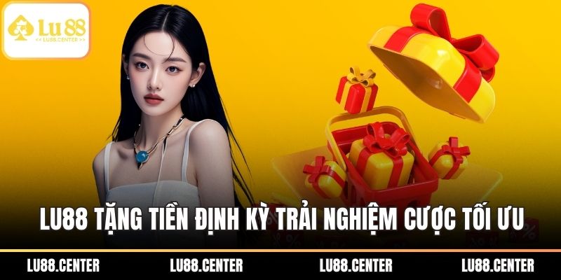 LU88 Tặng Tiền Hấp Dẫn – Ưu Đãi Lớn Dành Cho Người Chơi 2 LU88 tặng tiền định kỳ trải nghiệm cược tối ưu