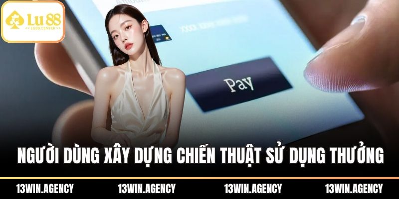 Hoàn Trả Không Giới Hạn – Ưu Đãi Hấp Dẫn Cho Thành Viên Tại LU88 3 Người dùng nên xây dựng chiến thuật sử dụng thưởng hiệu quả