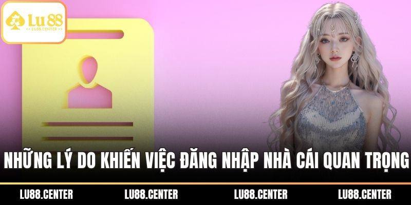 Đăng Nhập LU88 Hướng Dẫn Nhanh– An Toàn – Hiệu Quả 1 Những lý do khiến việc đăng nhập nhà cái quan trọng