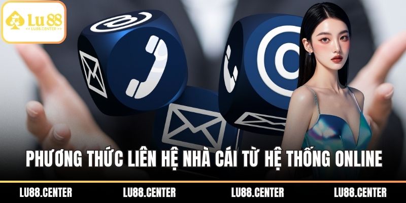 Liên Hệ LU88 Nhanh Chóng – Hỗ Trợ Khách Hàng Tận Tâm 2 Phương thức liên hệ nhà cái từ hệ thống online