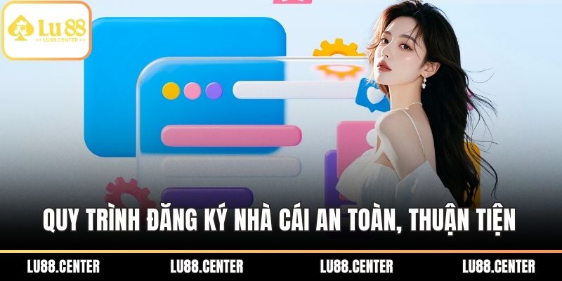 Đăng Ký LU88 – Bước Đầu Chạm Thế Giới Cá Cược Đỉnh Cao 1 Quy trình đăng ký nhà cái an toàn, thuận tiện