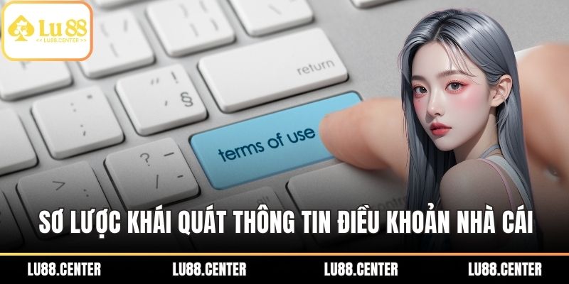 Điều Khoản Sử Dụng LU88 – Hướng Dẫn, Cập Nhật Mới 1 Sơ lược khái quát thông tin điều khoản nhà cái hàng đầu