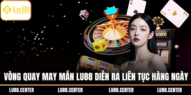 Vòng Quay May Mắn LU88 - Khuyến Mãi Hấp Dẫn Cho Hội Viên 1 Vòng quay may mắn LU88 diễn ra liên tục hàng ngày